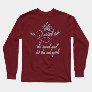 Quiet the Mind yoga quote Long Sleeve T-Shirt